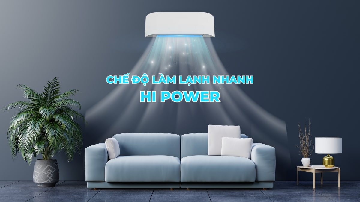 Chế độ Hi Power mang đến hơi lạnh nhanh chóng